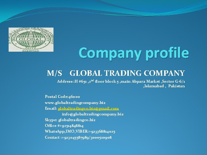 Company profile M/S GLOBAL TRADING COMPANY Address : H #651 , 2 nd floor