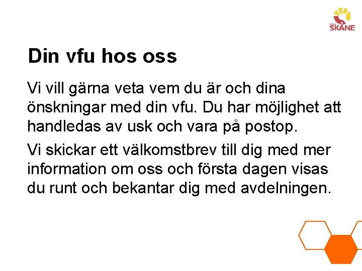Din vfu hos oss Vi vill gärna veta vem du är och dina önskningar
