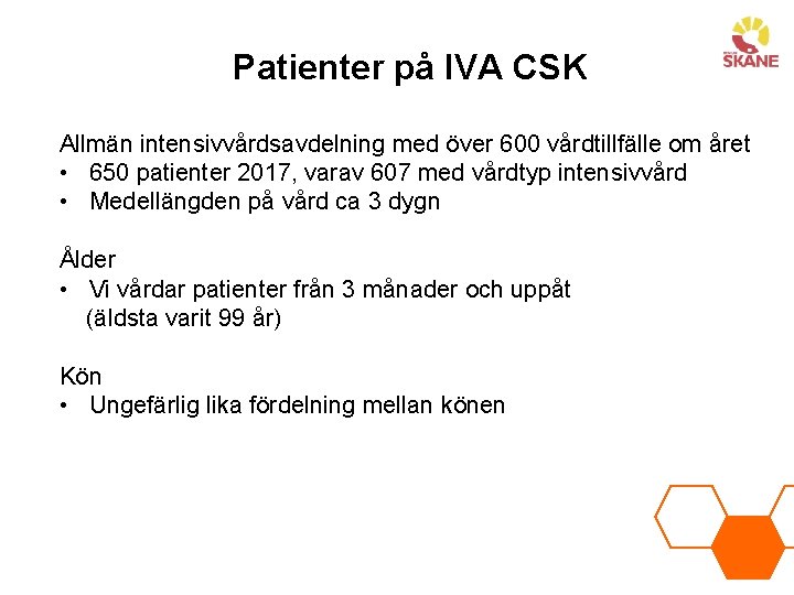Patienter på IVA CSK Allmän intensivvårdsavdelning med över 600 vårdtillfälle om året • 650