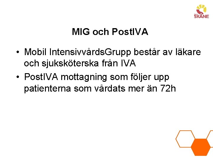 MIG och Post. IVA • Mobil Intensivvårds. Grupp består av läkare och sjuksköterska från