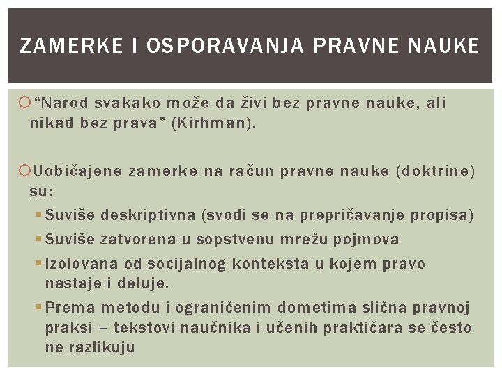 ZAMERKE I OSPORAVANJA PRAVNE NAUKE “Narod svakako može da živi bez pravne nauke, ali