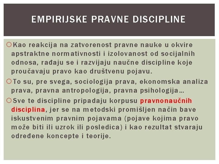 EMPIRIJSKE PRAVNE DISCIPLINE Kao reakcija na zatvorenost pravne nauke u okvire apstraktne normativnosti i