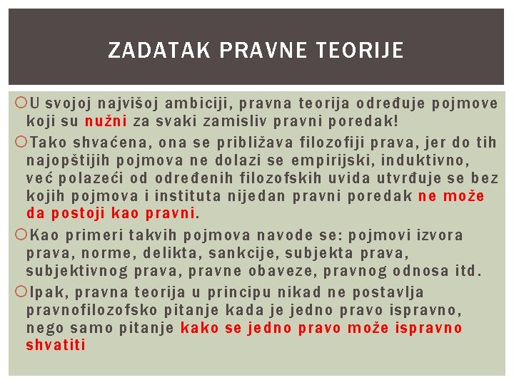 ZADATAK PRAVNE TEORIJE U svojoj najvišoj ambiciji, pravna teorija određuje pojmove koji su nužni