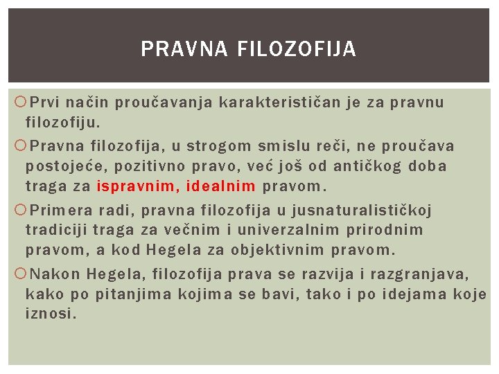 PRAVNA FILOZOFIJA Prvi način proučavanja karakterističan je za pravnu filozofiju. Pravna filozofija, u strogom