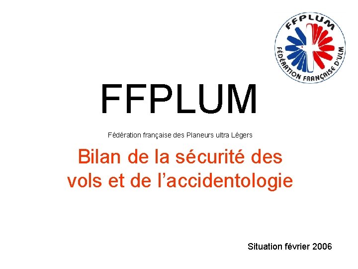 FFPLUM Fédération française des Planeurs ultra Légers Bilan de la sécurité des vols et