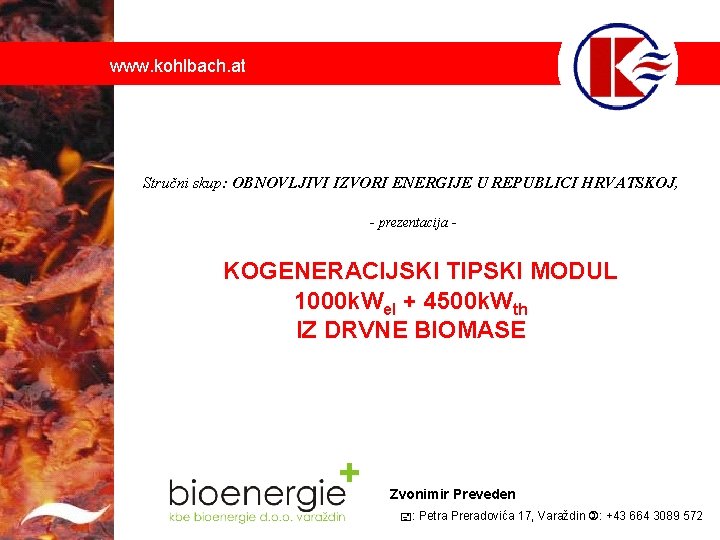 www. kohlbach. at Stručni skup: OBNOVLJIVI IZVORI ENERGIJE U REPUBLICI HRVATSKOJ, - prezentacija -