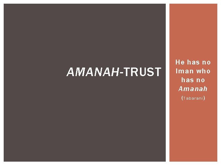 AMANAH-TRUST He has no Iman who has no Amanah (Tabarani) 