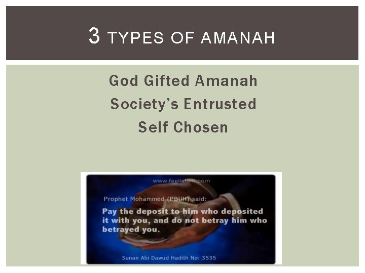 3 TYPES OF AMANAH God Gifted Amanah Society’s Entrusted Self Chosen 