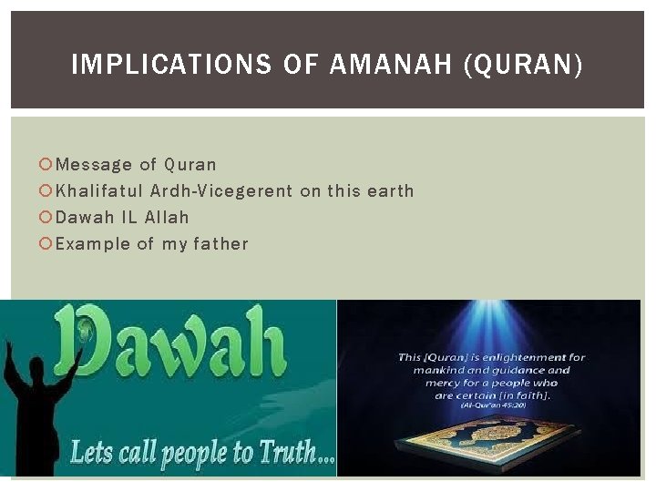 IMPLICATIONS OF AMANAH (QURAN) Message of Quran Khalifatul Ardh-Vicegerent on this earth Dawah IL