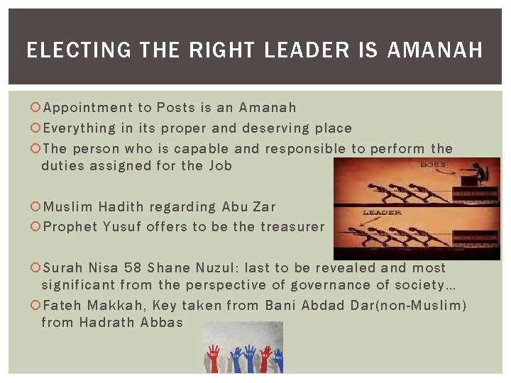 ELECTING THE RIGHT LEADER IS AMANAH Appointment to Posts is an Amanah Everything in