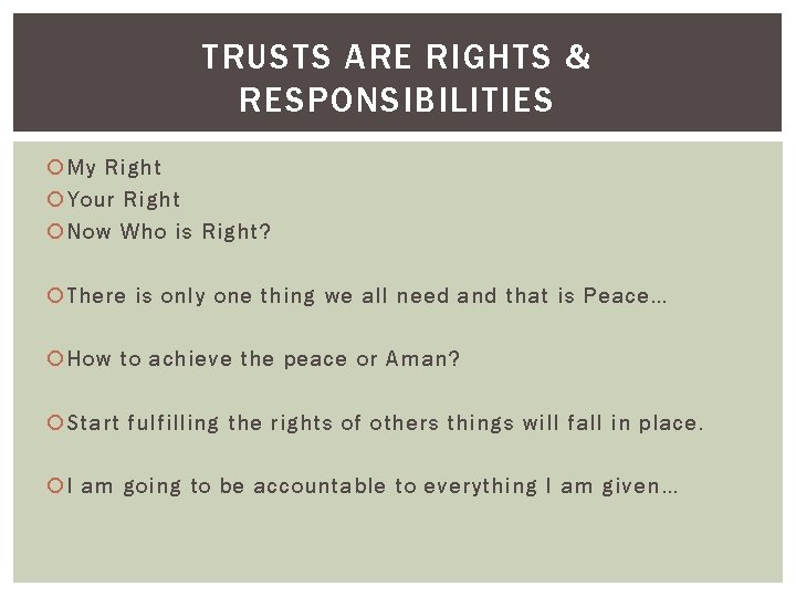 TRUSTS ARE RIGHTS & RESPONSIBILITIES My Right Your Right Now Who is Right? There