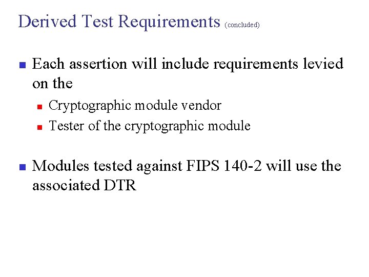 Derived Test Requirements n Each assertion will include requirements levied on the n n