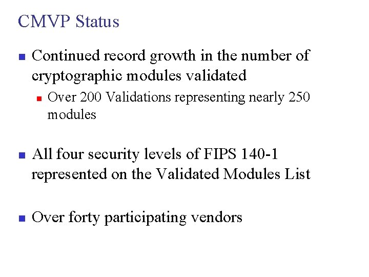 CMVP Status n Continued record growth in the number of cryptographic modules validated n