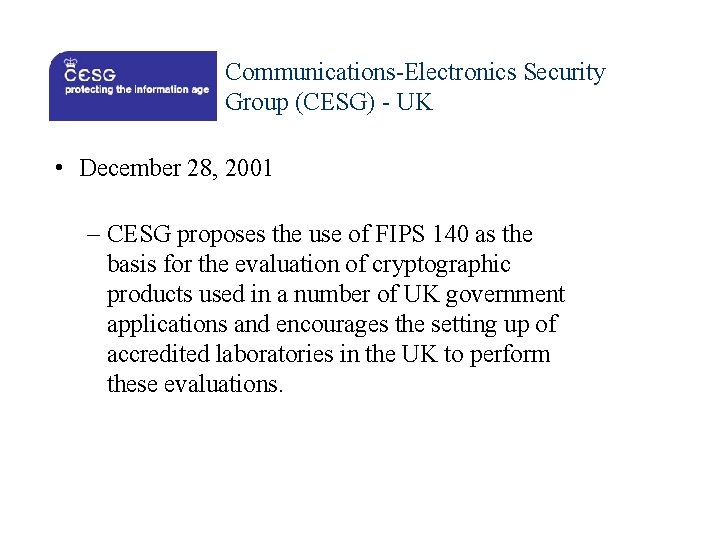 Communications-Electronics Security Group (CESG) - UK • December 28, 2001 – CESG proposes the