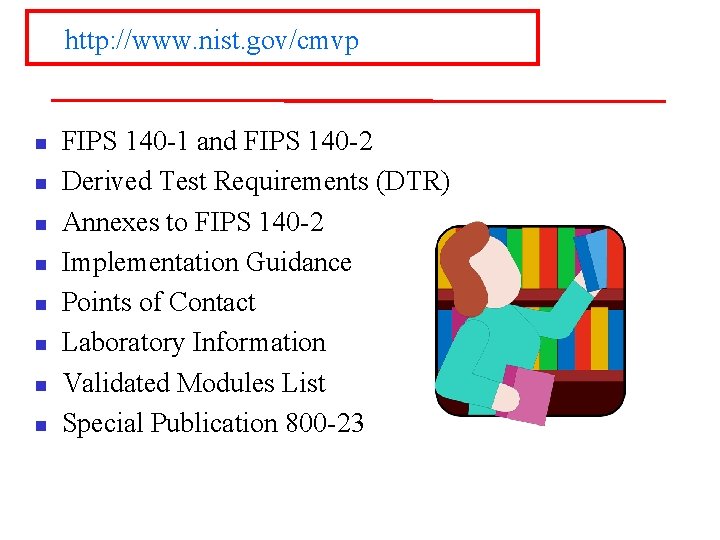 http: //www. nist. gov/cmvp n n n n FIPS 140 -1 and FIPS 140