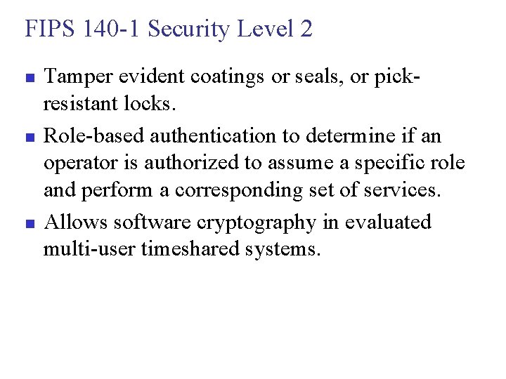 FIPS 140 -1 Security Level 2 n n n Tamper evident coatings or seals,
