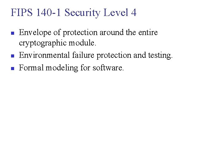 FIPS 140 -1 Security Level 4 n n n Envelope of protection around the