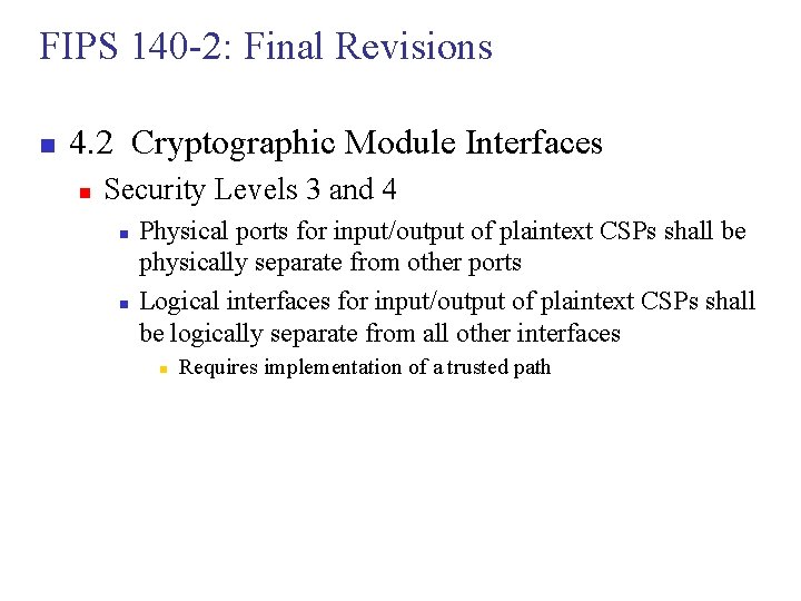 FIPS 140 -2: Final Revisions n 4. 2 Cryptographic Module Interfaces n Security Levels