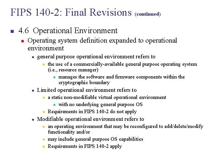 FIPS 140 -2: Final Revisions (continued) n 4. 6 Operational Environment n Operating system