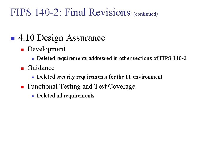 FIPS 140 -2: Final Revisions (continued) n 4. 10 Design Assurance n Development n