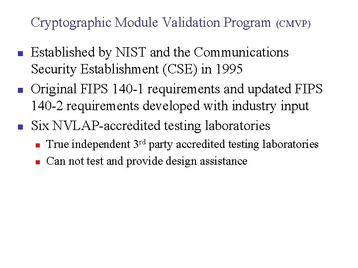 Cryptographic Module Validation Program (CMVP) n n n Established by NIST and the Communications