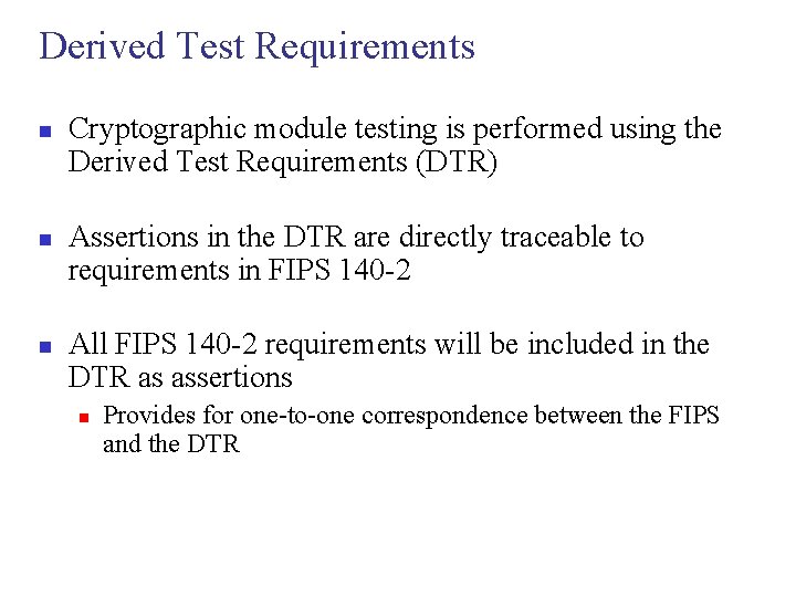 Derived Test Requirements n n n Cryptographic module testing is performed using the Derived