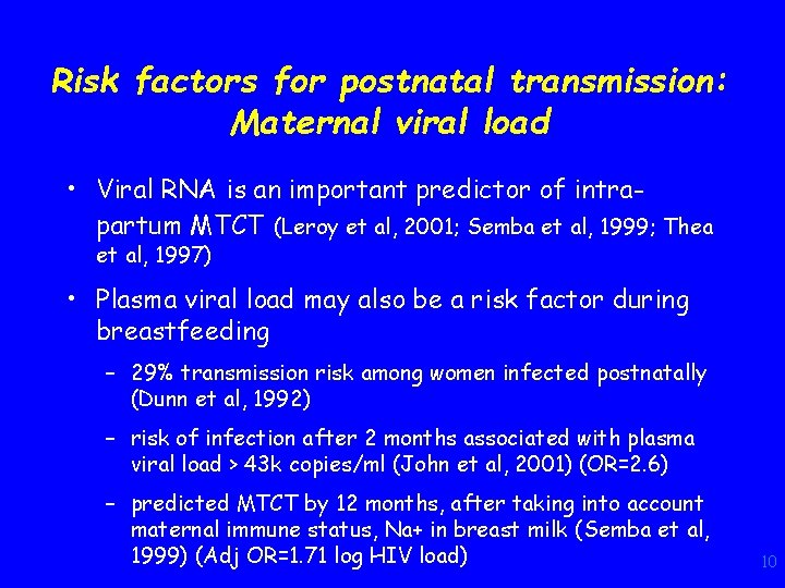 Risk factors for postnatal transmission: Maternal viral load • Viral RNA is an important