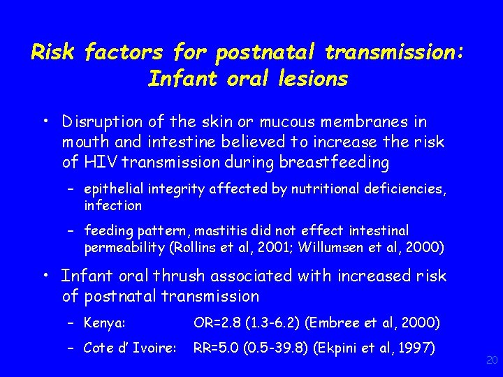 Risk factors for postnatal transmission: Infant oral lesions • Disruption of the skin or