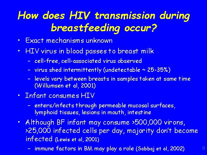 How does HIV transmission during breastfeeding occur? • Exact mechanisms unknown • HIV virus