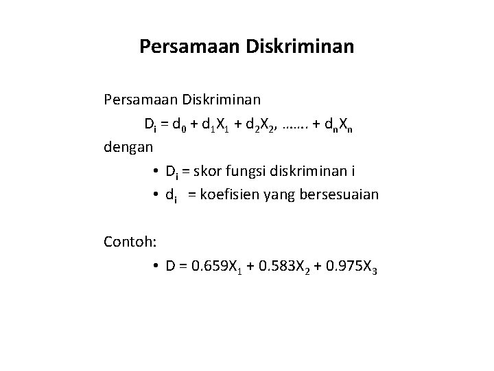Persamaan Diskriminan Di = d 0 + d 1 X 1 + d 2 Persamaan Diskriminan Di = d 0 + d 1 X 1 + d 2