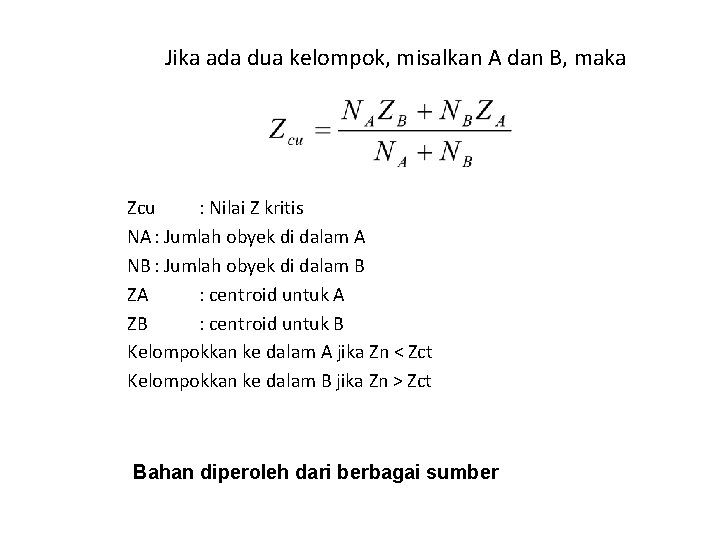 Jika ada dua kelompok, misalkan A dan B, maka Zcu : Nilai Z kritis Jika ada dua kelompok, misalkan A dan B, maka Zcu : Nilai Z kritis