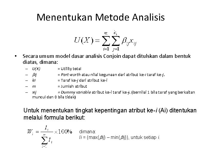Menentukan Metode Analisis • Secara umum model dasar analisis Conjoin dapat ditulskan dalam bentuk Menentukan Metode Analisis • Secara umum model dasar analisis Conjoin dapat ditulskan dalam bentuk