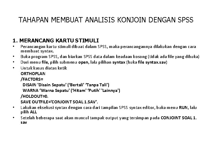 TAHAPAN MEMBUAT ANALISIS KONJOIN DENGAN SPSS 1. MERANCANG KARTU STIMULI • • • Perancangan TAHAPAN MEMBUAT ANALISIS KONJOIN DENGAN SPSS 1. MERANCANG KARTU STIMULI • • • Perancangan