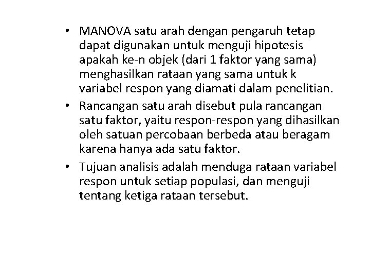 • MANOVA satu arah dengan pengaruh tetap dapat digunakan untuk menguji hipotesis apakah • MANOVA satu arah dengan pengaruh tetap dapat digunakan untuk menguji hipotesis apakah
