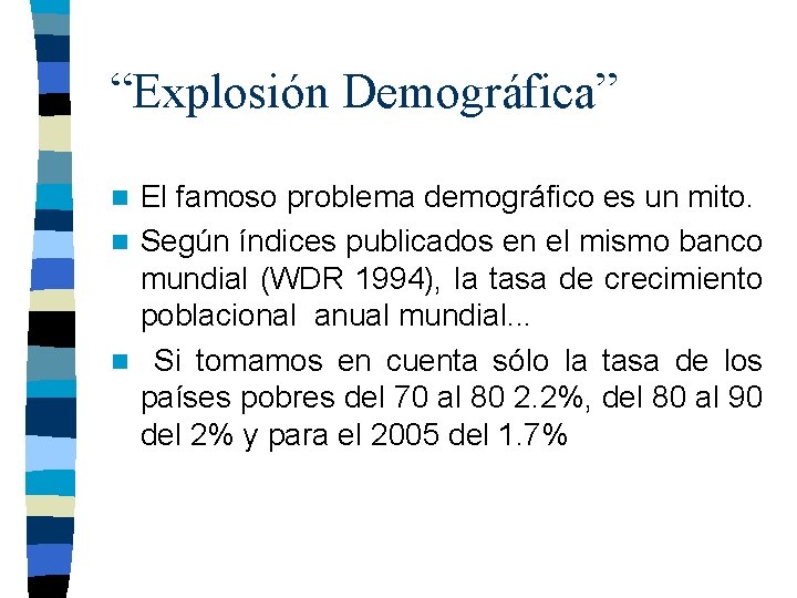 “Explosión Demográfica” El famoso problema demográfico es un mito. n Según índices publicados en