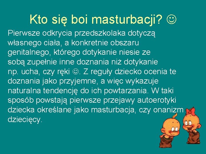 Kto się boi masturbacji? Pierwsze odkrycia przedszkolaka dotyczą własnego ciała, a konkretnie obszaru genitalnego,