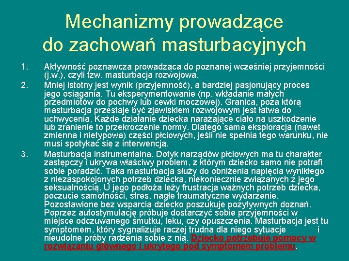 Mechanizmy prowadzące do zachowań masturbacyjnych 1. 2. 3. Aktywność poznawcza prowadząca do poznanej wcześniej