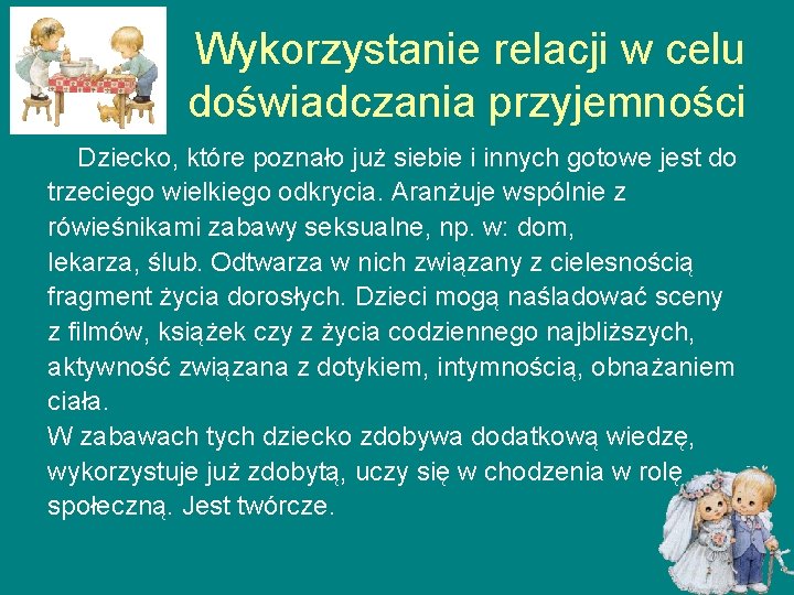 Wykorzystanie relacji w celu doświadczania przyjemności Dziecko, które poznało już siebie i innych gotowe