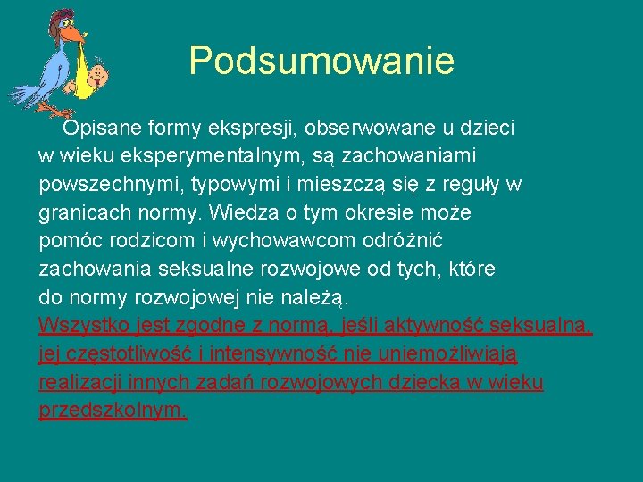 Podsumowanie Opisane formy ekspresji, obserwowane u dzieci w wieku eksperymentalnym, są zachowaniami powszechnymi, typowymi