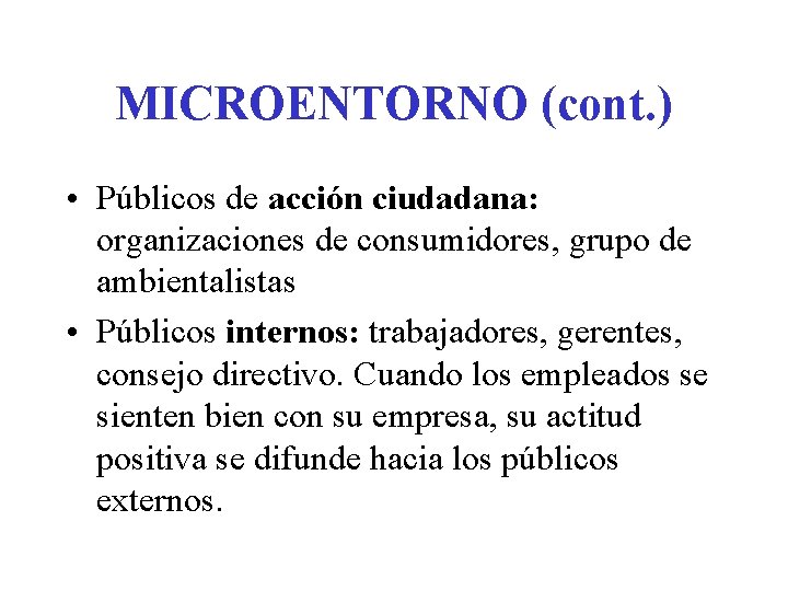 MICROENTORNO (cont. ) • Públicos de acción ciudadana: organizaciones de consumidores, grupo de ambientalistas