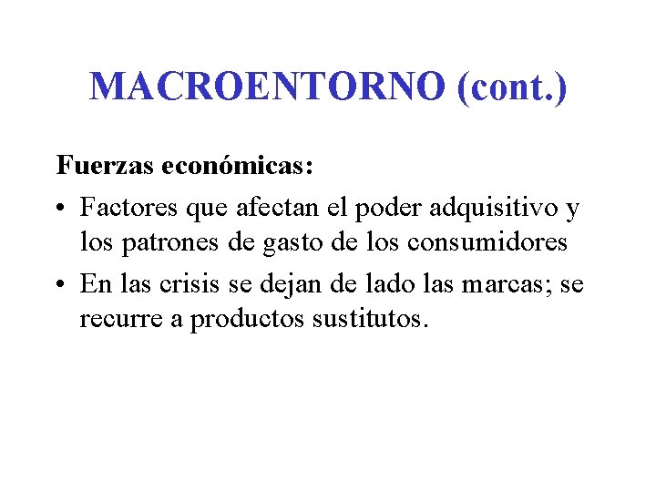 MACROENTORNO (cont. ) Fuerzas económicas: • Factores que afectan el poder adquisitivo y los