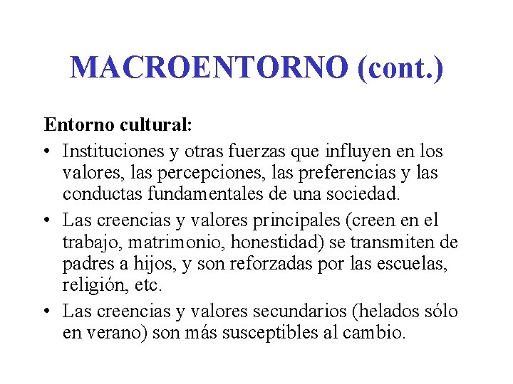 MACROENTORNO (cont. ) Entorno cultural: • Instituciones y otras fuerzas que influyen en los