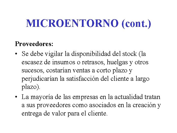 MICROENTORNO (cont. ) Proveedores: • Se debe vigilar la disponibilidad del stock (la escasez