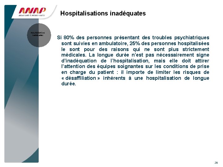 Hospitalisations inadéquates Si 80% des personnes présentant des troubles psychiatriques sont suivies en ambulatoire,