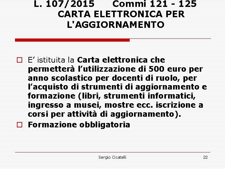 L. 107/2015 Commi 121 - 125 CARTA ELETTRONICA PER L'AGGIORNAMENTO o E’ istituita la