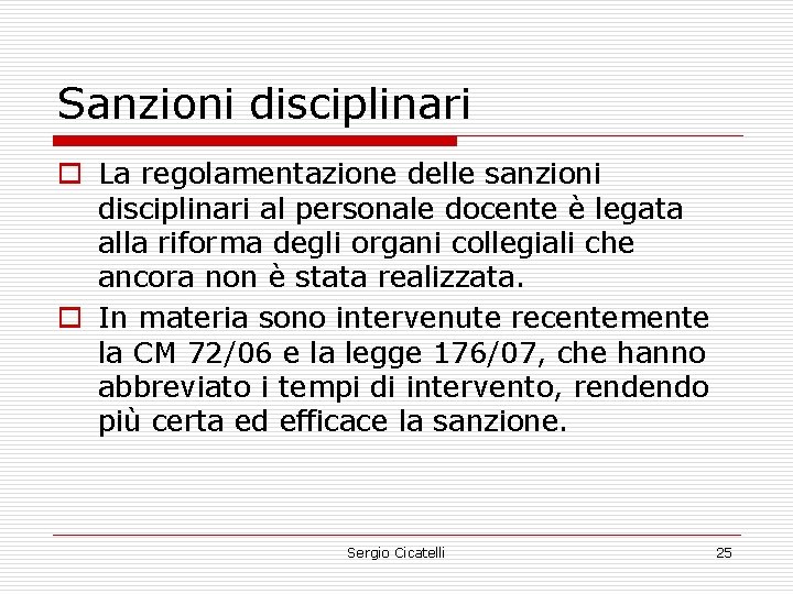 Sanzioni disciplinari o La regolamentazione delle sanzioni disciplinari al personale docente è legata alla