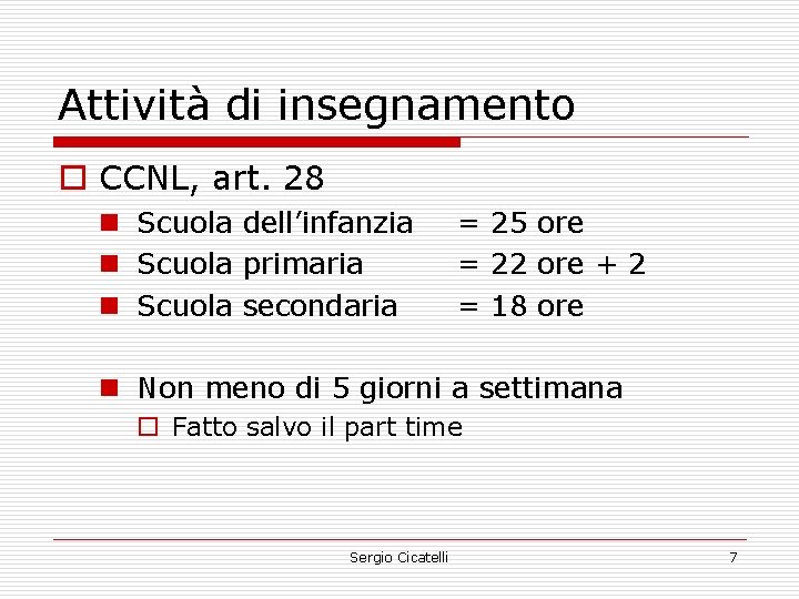 Attività di insegnamento o CCNL, art. 28 n Scuola dell’infanzia n Scuola primaria n