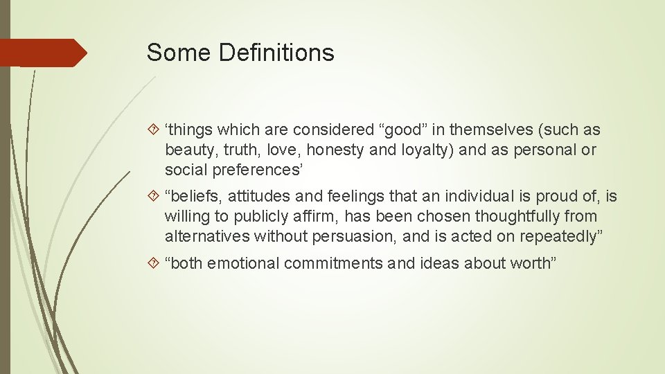 Some Definitions ‘things which are considered “good” in themselves (such as beauty, truth, love,