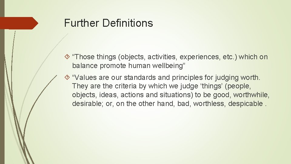 Further Definitions “Those things (objects, activities, experiences, etc. ) which on balance promote human