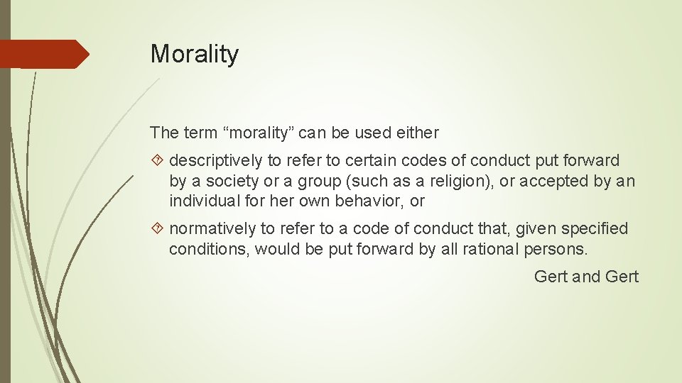 Morality The term “morality” can be used either descriptively to refer to certain codes